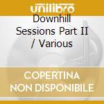 Downhill Sessions Part II / Various cd