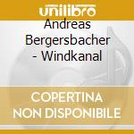 Andreas Bergersbacher - Windkanal cd