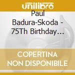 Paul Badura-Skoda - 75Th Birthday Tribute (A Musical Biography) cd