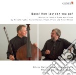 Silvio Dalla Torre / Mathias Petersen - Bass! How Low Can You Go?: Works For Double Bass And Piano