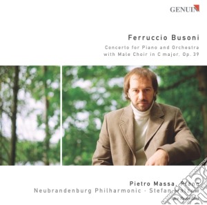 Ferruccio Busoni - Concerto Per Pianoforte E Orchestra In Do Maggiore Op.39 (per Coro Maschile) - Massa Pietro Pf/neubrandenburg Philharmonic, Stefa cd musicale di Busoni Ferruccio