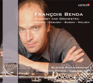 Francois Benda: Clarinet And Orchestra - Rossini, Debussy, Busoni, Nielsen cd musicale di Rossini Gioachino / Debussy Claude
