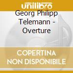 Georg Philipp Telemann - Overture cd musicale di Georg Philipp Telemann