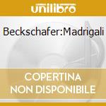 Beckschafer:Madrigali cd
