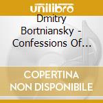 Dmitry Bortniansky - Confessions Of Faith cd musicale di Dmitry Bortniansky