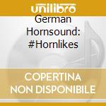 German Hornsound: #Hornlikes cd musicale