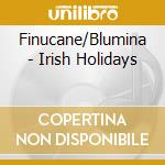 Finucane/Blumina - Irish Holidays cd musicale