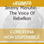 Jeremy Menuhin - The Voice Of Rebellion cd