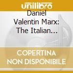Daniel Valentin Marx: The Italian Recital - S. Molinaro, G.Zamboni, D.Scarlatti... cd musicale di Scarlatti / Marx
