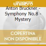 Anton Bruckner - Symphony No.8 - Mystery cd