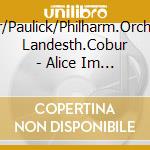 Fister/Paulick/Philharm.Orchester Landesth.Cobur - Alice Im Wunderland-Ein Sinfonisches M?Rchen