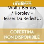 Wolf / Bernius / Korolev - Besser Du Redest Nicht Weiter cd