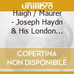 Haigh / Maurer - Joseph Haydn & His London Disciples cd