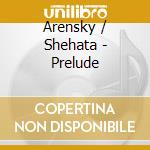 Arensky / Shehata - Prelude cd musicale di Arensky / Shehata