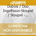 Dubois / Duo Ingolfsson-Stoupel / Stoupel - Belle Epoque cd musicale