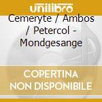Cemeryte / Ambos / Petercol - Mondgesange cd