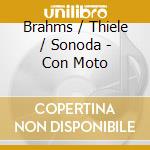 Brahms / Thiele / Sonoda - Con Moto cd