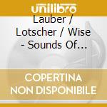 Lauber / Lotscher / Wise - Sounds Of Lucerne cd musicale