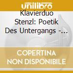 Klavierduo Stenzl: Poetik Des Untergangs - Werke Von Ravel Und Brahms cd