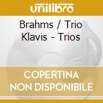 Brahms / Trio Klavis - Trios cd musicale