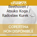 Beethoven / Atsuko Koga / Radoslaw Kurek - Confluences cd