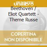 Beethoven / Eliot Quartett - Theme Russe cd