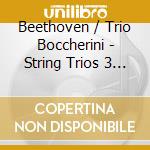 Beethoven / Trio Boccherini - String Trios 3 & 8 cd musicale
