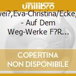 Sch?Nwei?,Eva-Christina/Ecke,Kirsten - Auf Dem Weg-Werke F?R Violine & Harfe cd