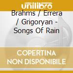 Brahms / Errera / Grigoryan - Songs Of Rain cd