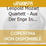 Leopold Mozart Quartett - Aus Der Enge In Die Weite-Streichquartette 1-3 cd musicale