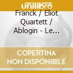 Franck / Eliot Quartett / Ablogin - Le Temps Retrouve cd