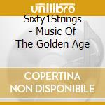 Sixty1Strings - Music Of The Golden Age cd