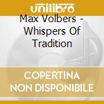 Max Volbers - Whispers Of Tradition cd