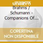 Brahms / Schumann - Companions Of Art cd