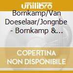 Bornkamp/Van Doeselaar/Jongnbe - Bornkamp & Friends Play Henri Sauguet cd