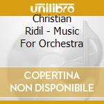 Christian Ridil - Music For Orchestra cd