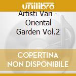Artisti Vari - Oriental Garden Vol.2 cd