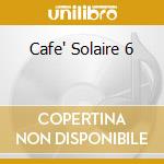 Cafe' Solaire 6 cd