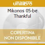 Mikonos 05-be Thankful cd musicale di ARTISTI VARI