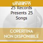 25 Records Presents 25 Songs cd