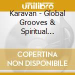 Karavan - Global Grooves & Spiritual House (2 Cd) cd