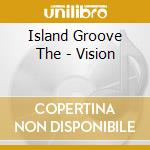 Island Groove The - Vision cd