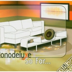 Monodeluxe - So Far... cd musicale di MONODELUXE