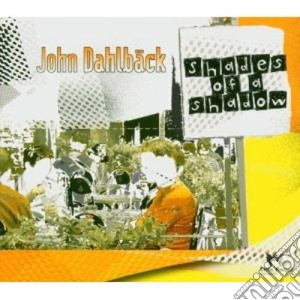 John Dahlback - Shades Of A Shadow cd musicale di DAHLBACK JOHN