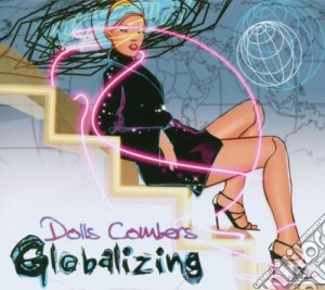 Dolls Combers - Globalizing cd musicale di DOLLS COMBERS