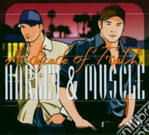 Harley & Muscle - Decade Of Truth cd musicale di HARLEY & MUSCLE