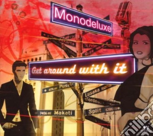 Monodeluxe - Get Around With It cd musicale di MONODELUXE