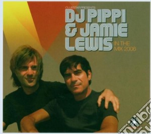 Dj Pippi & Jamie Lewis 2006 (2 Cd) cd musicale di ARTISTI VARI