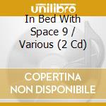 In Bed With Space 9 / Various (2 Cd) cd