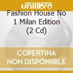 Fashion House No 1 Milan Edition (2 Cd) cd